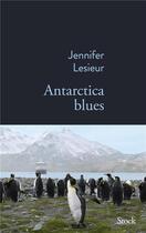 Couverture du livre « Antarctica Blues » de Jennifer Lesieur aux éditions Stock