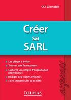 Couverture du livre « Créer sa SARL » de Cci Grenoble-+Maroua aux éditions Delmas