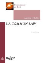 Couverture du livre « La common law (3e édition) » de Antoine J. Bullier aux éditions Dalloz