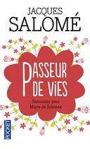 Couverture du livre « Passeurs de vies ; rencontre avec Marie de Solemne » de Jacques Salome aux éditions Pocket