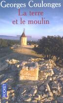 Couverture du livre « La terre et le moulin » de Georges Coulonges aux éditions Pocket