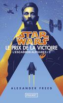 Couverture du livre « Star wars - l'escadron alphabet Tome 3 : le prix de la victoire » de Alexander Freed aux éditions Pocket
