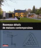 Couverture du livre « Nouveaux détails de maisons contemporaines » de David Phillips et Megumi Yamashita aux éditions Le Moniteur