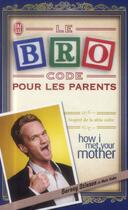 Couverture du livre « Le bro code pour les parents » de Barney Stinson aux éditions J'ai Lu