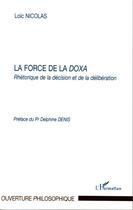 Couverture du livre « La force de la doxa ; rhétorique de la décision et de la délibération » de Loic Nicolas aux éditions Editions L'harmattan