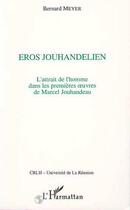 Couverture du livre « Eros Jouhandelien ; l'attrait de l'homme dans les premières oeuvres de Marcel Jouhandeau » de Bernard Meyer aux éditions Editions L'harmattan