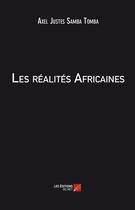 Couverture du livre « Les réalités africaines » de Alex Justes Samba Tomba aux éditions Editions Du Net