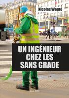 Couverture du livre « Un ingénieur chez les sans grade » de Nicolas Wagre aux éditions Max Milo