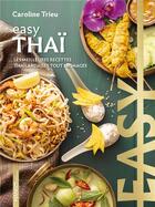Couverture du livre « Easy thaï : les meilleures recettes de mon pays tout en images » de Caroline Trieu aux éditions Mango