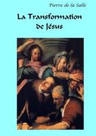 Couverture du livre « La transformation de Jésus » de Pierre De La Salle aux éditions Books On Demand