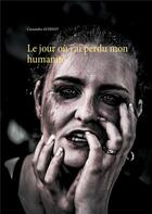 Couverture du livre « Le jour où j'ai perdu mon humanité » de Cassandra Audinot aux éditions Books On Demand