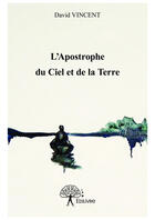 Couverture du livre « L'apostrophe du ciel et de la terre » de David Vincent aux éditions Editions Edilivre