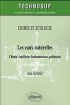 Couverture du livre « Chimie et ecologie - les eaux naturelles - chimie, equilibres fondamentaux, pollutions (niveau b) » de Semsari Saida aux éditions Ellipses