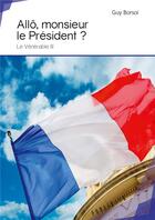 Couverture du livre « Allô, monsieur le Président ? le vénérable III » de Guy Borsoi aux éditions Publibook