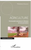 Couverture du livre « Agriculture, un monde à plusieurs vitesses et sous pression » de Florence Samson aux éditions L'harmattan