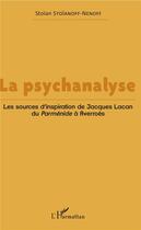 Couverture du livre « La psychanalyse ; les sources d'inspiration de Jacques lacan du <em>parmenide a averroes</em> » de Stoianoff-Nenoff S. aux éditions L'harmattan