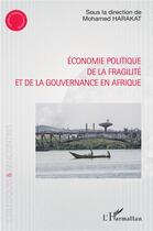 Couverture du livre « Économie politique de la fragilité et de la gouvernance en Afrique » de Mohamed Harakat aux éditions L'harmattan
