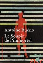 Couverture du livre « Le soupir de l'immortel » de Antoine Bueno aux éditions Heloise D'ormesson