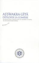 Couverture du livre « Astavakra gita ; déployer la lumière » de Anonyme aux éditions Almora