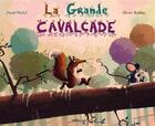 Couverture du livre « La grande cavalcade » de Olivier Rubion et Maud Michel aux éditions Frimousse