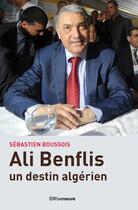 Couverture du livre « Ali Benflis, un destin algérien » de Sebastien Boussois aux éditions Riveneuve