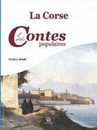 Couverture du livre « La Corse ; les contes populaires » de Frederic Ortoli aux éditions Communication Presse Edition