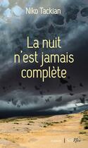 Couverture du livre « La nuit n'est jamais complète » de Niko Tackian aux éditions Scrineo