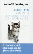 Couverture du livre « Les chats, comment ils prennent soin de notre santé ! » de Anne-Claire Gagnon aux éditions Mon Poche