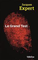 Couverture du livre « Le grand test » de Jacques Expert aux éditions Ookilus