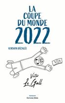 Couverture du livre « La coupe du monde 2022 : version décalée » de Victor Le Gall aux éditions Editions Maia