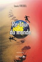 Couverture du livre « Re-tour du monde » de Louis Freidel aux éditions Saint Honore Editions