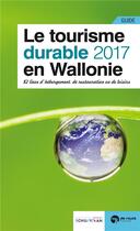 Couverture du livre « Le tourisme durable en Wallonie (édition 2017) » de  aux éditions Renaissance Du Livre