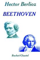 Couverture du livre « Beethoven » de Hector Berlioz aux éditions Buchet Chastel