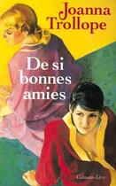 Couverture du livre « De Si Bonnes Amies » de Joanna Trollope aux éditions Calmann-levy