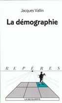 Couverture du livre « La Demographie » de Jacques Vallin aux éditions La Decouverte