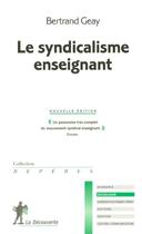 Couverture du livre « Le syndicalisme enseignant ne » de Bertrand Geay aux éditions La Decouverte