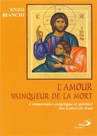 Couverture du livre « L'amour, vainqueur de la mort ; commentaire exégétique et spirituel des lettres de Jean » de Bianchi E aux éditions Mediaspaul