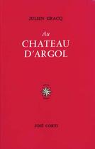 Couverture du livre « Au château d'Argol » de Julien Gracq aux éditions Corti