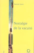 Couverture du livre « Nostalgie de la vacuite » de Patrick Carre aux éditions Pauvert