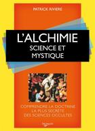 Couverture du livre « L'alchimie ; science et mystique » de Patrick Riviere aux éditions De Vecchi