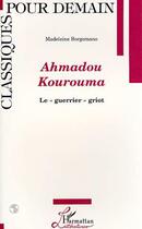 Couverture du livre « Ahmadou Kourouma ; le « guerrier » griot » de Madeleine Borgomano aux éditions L'harmattan