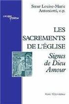 Couverture du livre « Les sacrements de l'Eglise : Signes de Dieu Amour » de Louise-Marie Antonietti aux éditions Tequi