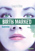 Couverture du livre « Birth marked t.2 ; bannie » de Caragh M. O'Brien aux éditions Mango
