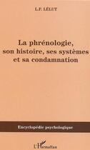 Couverture du livre « La phrénologie, son histoire, ses systèmes et sa condamnation » de Louis-Francisque Lélut aux éditions L'harmattan