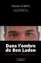 Couverture du livre « Dans l'ombre de Ben Laden ; révélations de son garde du corps repenti » de Georges Malbrunot et Nasser Al Bahri aux éditions Michel Lafon