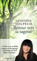 Couverture du livre « Retour vers la sagesse » de Genevieve Delpech aux éditions Pygmalion