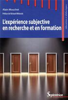 Couverture du livre « L experience subjective en recherche et en formation » de Alain Mouchet aux éditions Pu Du Septentrion