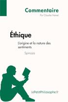 Couverture du livre « Éthique de Spinoza ; l'origine et la nature des sentiments » de Claudie Hamel aux éditions Lepetitphilosophe.fr
