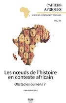 Couverture du livre « Les noeuds de l'histoire en contexte africain : Obstacles ou liens ? » de Odile Goerg aux éditions Pu Du Midi