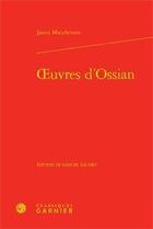 Couverture du livre « Oeuvres d'Ossian » de James Macpherson aux éditions Classiques Garnier